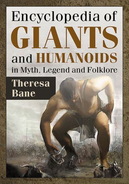 Cover for Theresa Bane · Encyclopedia of Giants and Humanoids in Myth, Legend and Folklore (Taschenbuch) (2016)