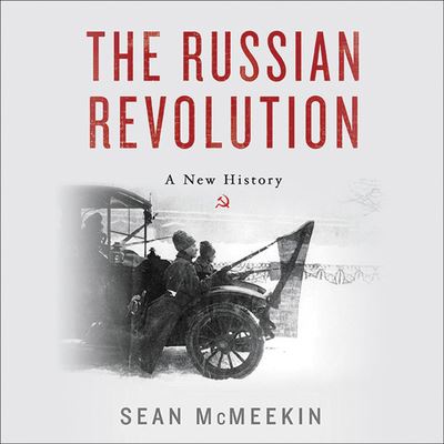 The Russian Revolution - Sean McMeekin - Music - HACHETTE BOOK GROUP - 9781478995517 - July 3, 2017