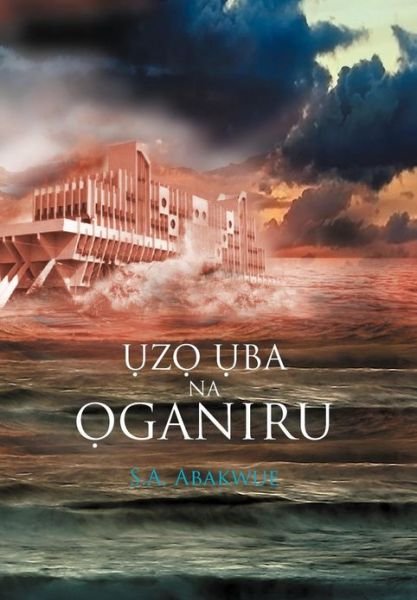 Cover for S a Abakwue · Uzo Uba Na Oganiru (Gebundenes Buch) (2013)