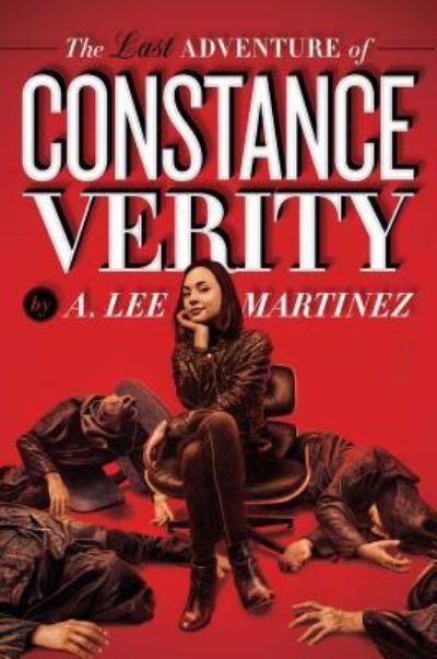 Cover for A. Lee Martinez · The Last Adventure of Constance Verity - Constance Verity (Hardcover Book) [First Saga Press paperback edition. edition] (2016)