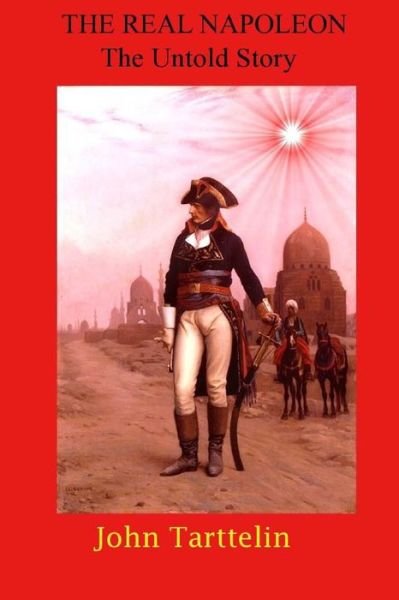 Cover for Mr John Tarttelin · The Real Napoleon: the Untold Story (Paperback Bog) (2013)