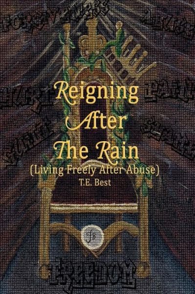 Cover for T E Best · Reigning After the Rain (Living Freely After Abuse) (Pocketbok) (2013)