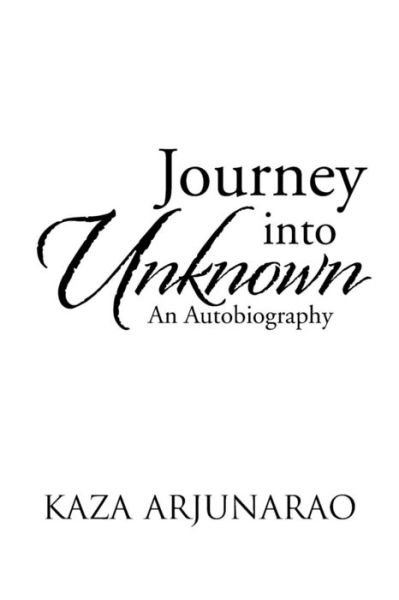 Cover for Kaza Arjunarao · Journey into Unknown: an Autobiography (Paperback Book) (2013)