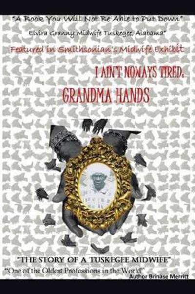 Cover for Brinase Merritt · I Aint Noways Tired: Grandma Hands (Paperback Book) (2013)