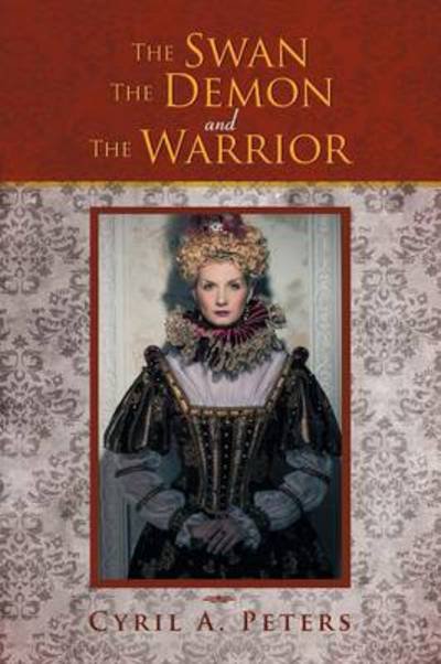 Cover for Cyril A. Peters · The Swan the Demon and the Warrior (Paperback Book) (2013)