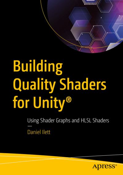 Cover for Daniel Ilett · Building Quality Shaders for Unity®: Using Shader Graphs and HLSL Shaders (Paperback Book) [1st edition] (2022)