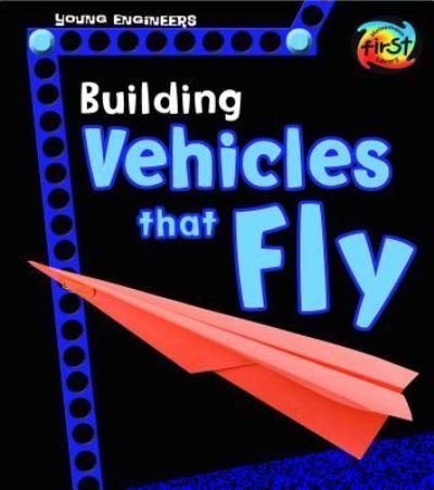 Cover for Tammy Enz · Building Vehicles That Fly (Book) (2017)