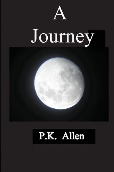 Cover for P K Allen · A Journey (Paperback Book) (2013)