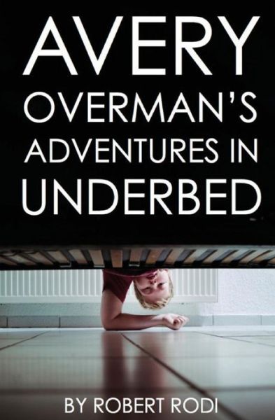 Cover for Robert Rodi · Avery Overman's Adventures in Underbed (Taschenbuch) (2013)