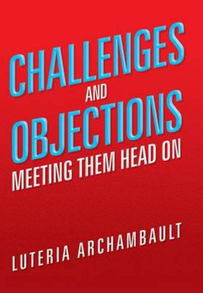 Cover for Luteria Archambault · Challenges and Objections: Meeting Them Head on (Hardcover Book) (2014)