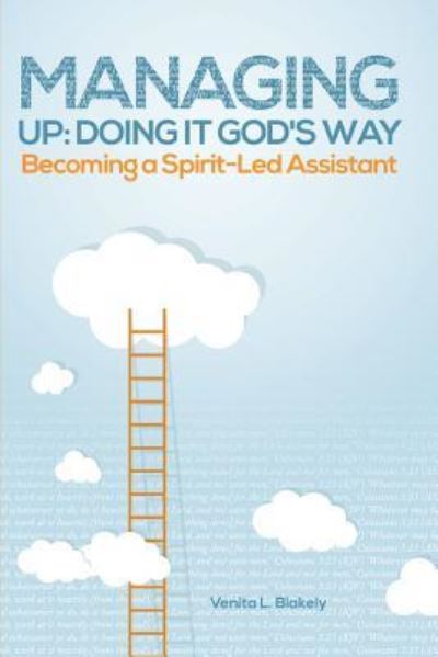 Cover for Venita L Blakely · Managing Up: Doing It God's Way: Becoming a Spirit-led Assistant (Paperback Book) (2015)