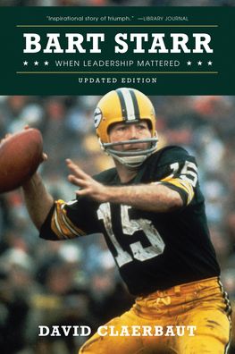 Cover for David Claerbaut · Bart Starr: When Leadership Mattered (Paperback Book) [Updated edition] (2021)