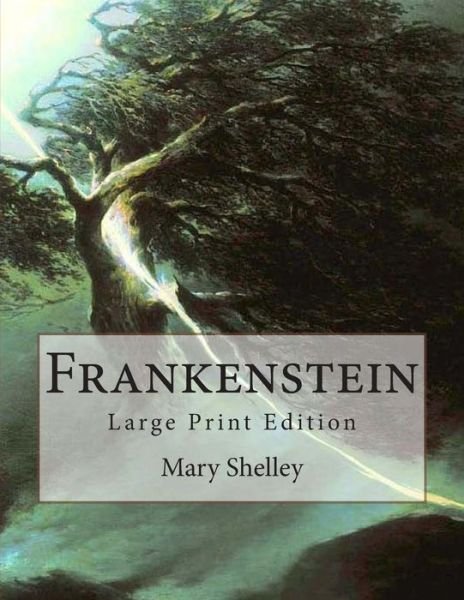 Cover for Mary Wollstonecraft Shelley · Frankenstein: Large Print Edition (Pocketbok) (2013)