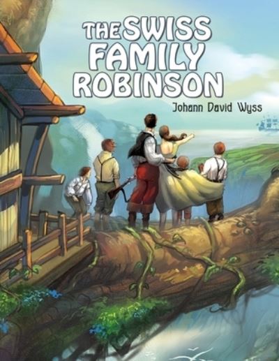 Cover for Johann David Wyss · The Swiss Family Robinson (Paperback Bog) (2013)