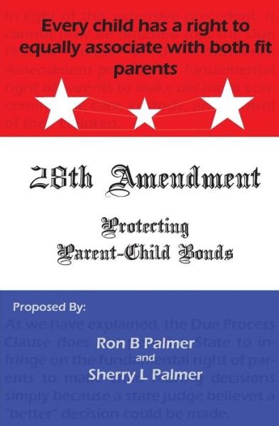 Cover for Ron B Palmer · Protecting Parent-child Bonds: the 28th Amendment (Paperback Bog) (2014)