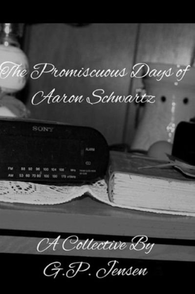 Cover for G P Jensen · The Promiscuous Days of Aaron Schwartz (Pocketbok) (2014)
