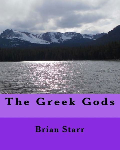 Cover for Mr Brian Daniel Starr · The Greek Gods (Taschenbuch) (2014)