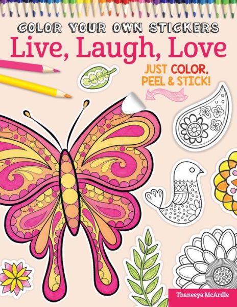 Color Your Own Stickers Live, Laugh, Love: Just Color, Peel & Stick - Color Your Own Stickers - Thaneeya McArdle - Książki - Design Originals - 9781497200517 - 1 listopada 2015