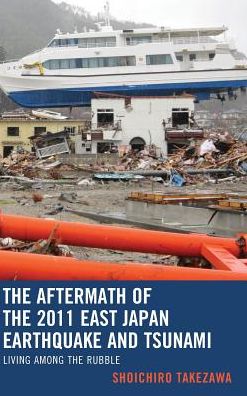 Cover for Shoichiro Takezawa · The Aftermath of the 2011 East Japan Earthquake and Tsunami: Living among the Rubble (Hardcover Book) (2016)