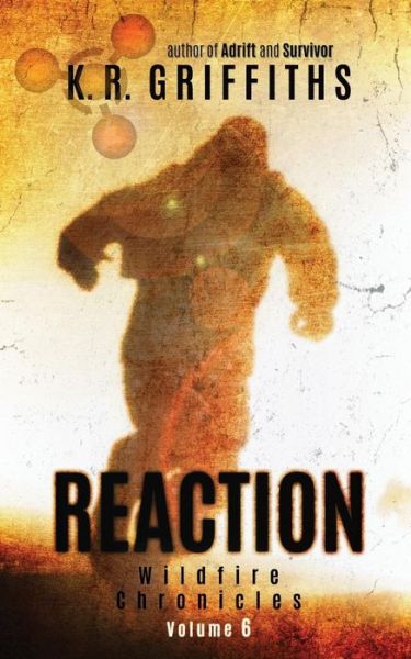 Cover for K. R. Griffiths · Reaction (Wildfire Chronicles Vol. 6) (Volume 6) (Paperback Book) (2014)