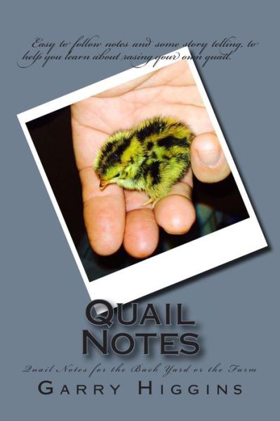 Cover for Garry Don Higgins · Quail Notes: Quail Notes for the Back Yard or the Farm (Paperback Book) (2014)