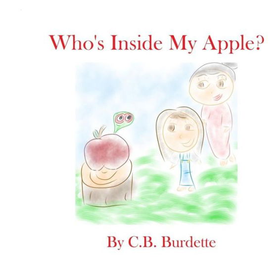 Cover for C B Burdette · Who's Inside My Apple? (Paperback Book) (2014)