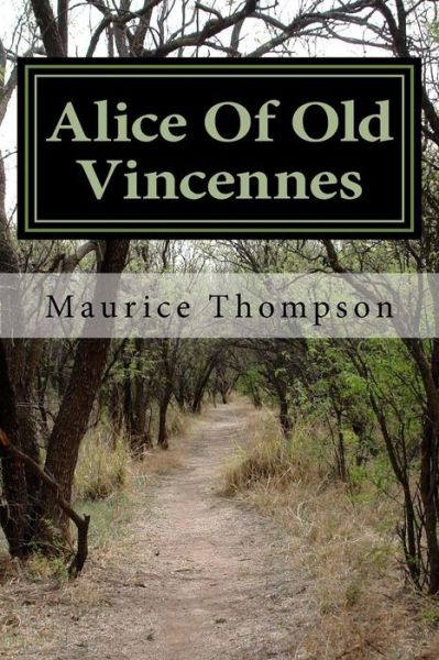 Cover for Maurice Thompson · Alice of Old Vincennes (Paperback Book) (2014)