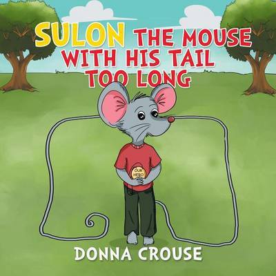 Cover for Donna Crouse · Sulon the Mouse with His Tail Too Long (Paperback Book) (2015)