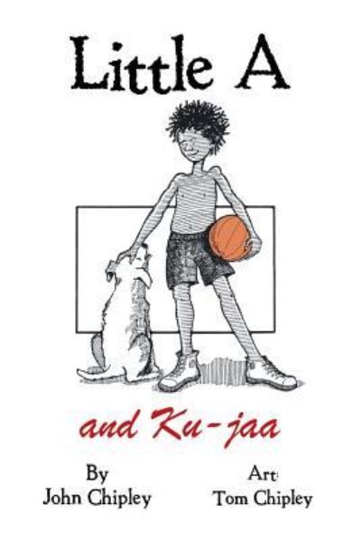 Little A and Ku-jaa - John Chipley - Books - AuthorHouse - 9781504980517 - February 19, 2016