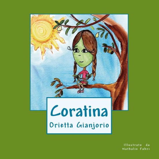 Cover for Orietta Gianjorio · Coratina: Una Piccola Oliva Verde in Un Viaggio Di Scoperta (Paperback Book) (2014)