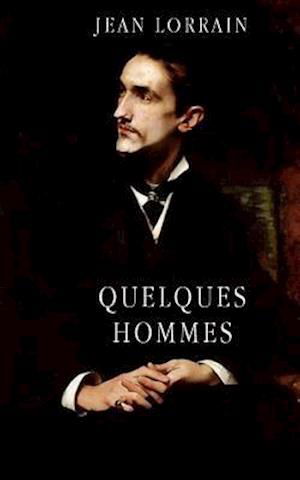 Cover for Jean Lorrain · Quelques Hommes (Taschenbuch) (2014)