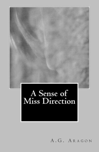 Cover for A G Aragon · A Sense of Miss Direction (Taschenbuch) (2015)