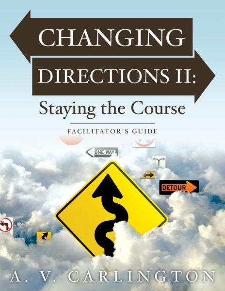 Cover for A V Carlington · Changing Directions Ii: Staying the Course: Facilitator's Guide (Pocketbok) (2015)