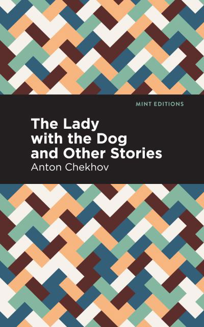 The Lady with the Dog and Other Stories - Mint Editions - Anton Chekhov - Livros - Graphic Arts Books - 9781513267517 - 14 de janeiro de 2021