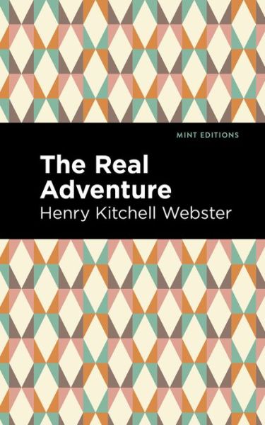 Cover for Henry Kitchell Webster · The Real Adventure - Mint Editions (Paperback Book) (2021)