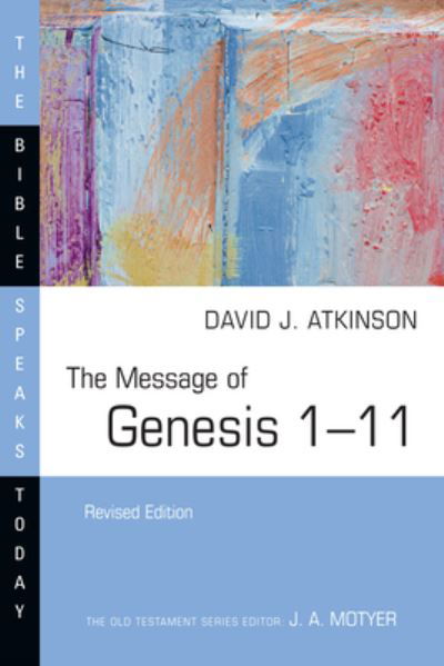 Cover for David J. Atkinson · The Message of Genesis 1–11 - The Bible Speaks Today Series (Taschenbuch) [Revised edition] (2024)