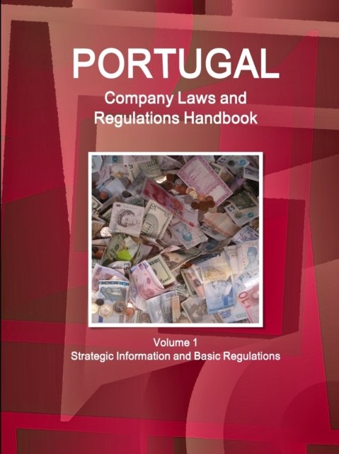 Cover for Inc Ibp · Portugal Company Laws and Regulations Handbook Volume 1 Strategic Information and Basic Regulations (Paperback Book) (2017)