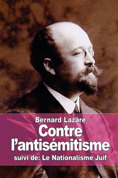 Cover for Bernard Lazare · Contre L'antisemitisme: Suivi De: Le Nationalisme Juif (Paperback Book) (2015)