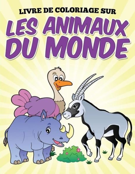Livre De Coloriage Sur Les Animaux Du Monde - Uncle G - Books - Createspace - 9781515362517 - August 4, 2015