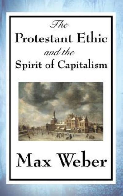 Cover for Max Weber · The Protestant Ethic and the Spirit of Capitalism (Inbunden Bok) (2018)
