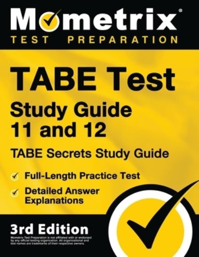 TABE Test Study Guide 11 and 12 - TABE Secrets Study Guide, Full-Length Practice Test, Detailed Answer Explanations - Mometrix - Livres - MOMETRIX MEDIA LLC - 9781516745517 - 16 mars 2020