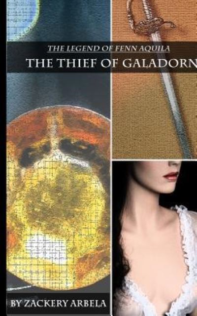 The Thief of Galadorn - Zackery Arbela - Książki - Createspace Independent Publishing Platf - 9781523208517 - 3 stycznia 2016