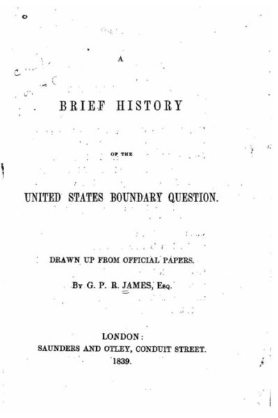 Cover for George Payne Rainsford James · A brief history of the United States boundary question (Paperback Book) (2016)