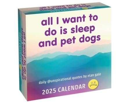Unspirational 2025 Day-to-Day Calendar: All I Want to Do Is Sleep and Pet Dogs - Elan Gale - Produtos - Andrews McMeel Publishing - 9781524889517 - 13 de agosto de 2024