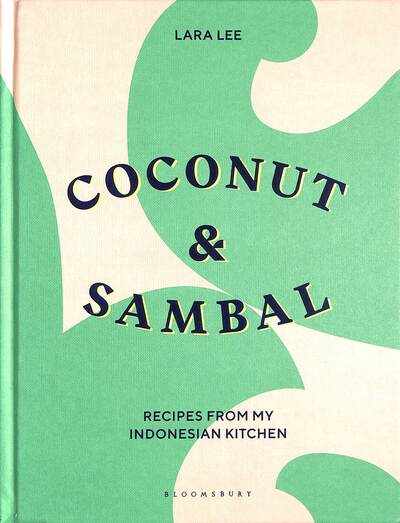 Cover for Lara Lee · Coconut &amp; Sambal: Recipes from my Indonesian Kitchen (Hardcover Book) (2020)