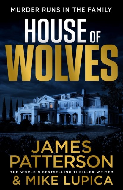 Cover for James Patterson · House of Wolves: Murder runs in the family… (Hardcover Book) (2023)