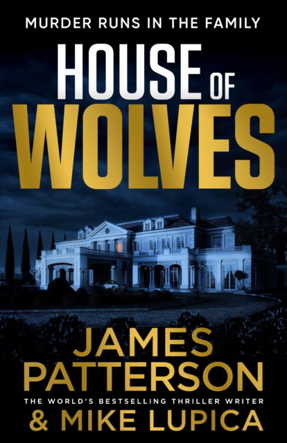 House of Wolves: Murder runs in the family… - James Patterson - Books - Cornerstone - 9781529136517 - January 19, 2023
