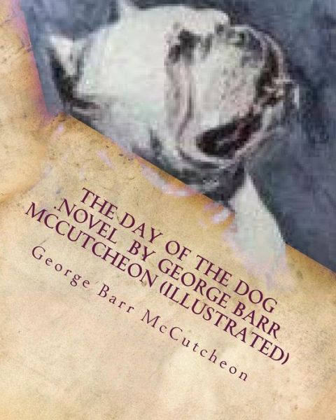 Cover for George Barr McCutcheon · The day of the dog .NOVEL by George Barr McCutcheon (Taschenbuch) (2016)