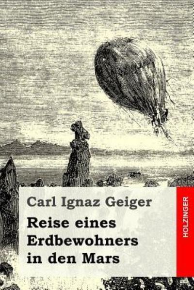 Cover for Carl Ignaz Geiger · Reise Eines Erdbewohners in Den Mars (Paperback Book) (2016)