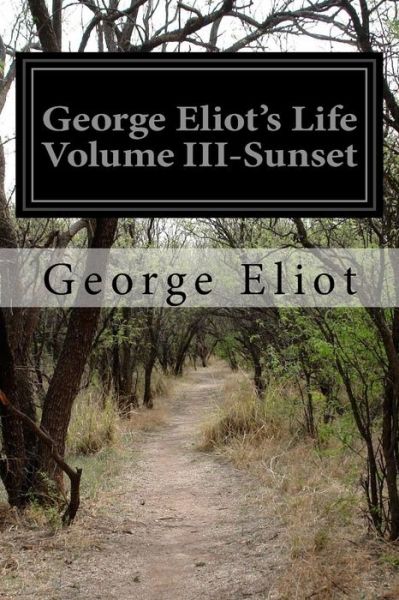 Cover for George Eliot · George Eliot's Life Volume III-Sunset (Paperback Book) (2016)